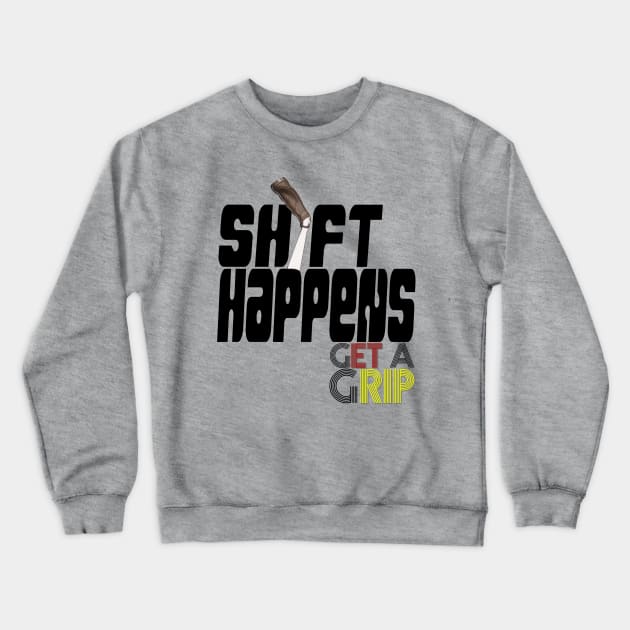 SHIFT HAPPENS Pistol Grip Shifter Manual Transmission Crewneck Sweatshirt by CharJens